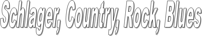 Schlager, Country, Rock, Blues    